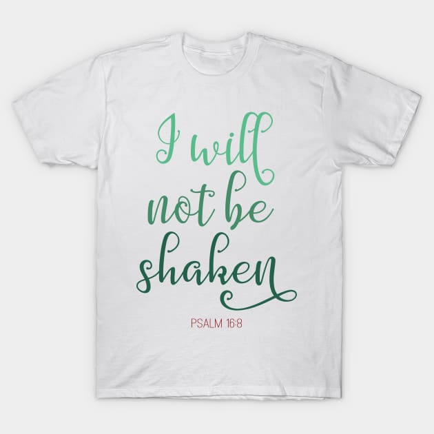 I Will Not Be Shaken Psalm 16:8 - Bible Verse T-Shirt by lucidghost